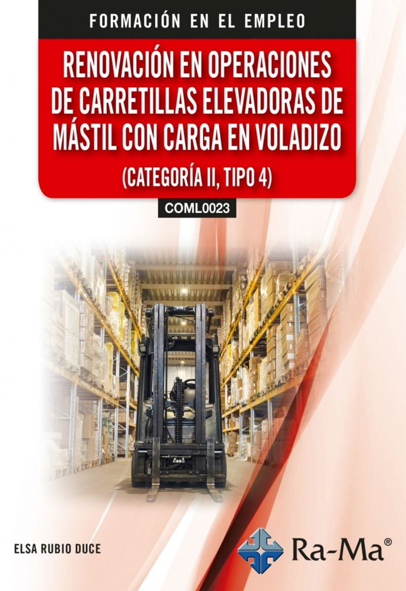 (COML0023) Renovación en operaciones de carretillas elevadoras de mástil con carga en voladizo (Categoría II, Tipo 4). Rubio Duce, Elsa (RA-MA S.A. Editorial y Publicaciones) 9791387764814