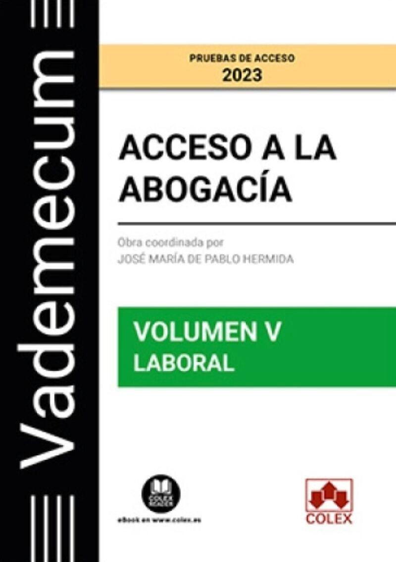 Vademecum Acceso a la abogacía. Volumen V. Parte específica laboral: Temario desarrollado de la materia laboral del examen de acceso a la abogacía. Pablo Hermida, Jose Maria De (Colex) 9788413597065 Imagen principal del producto