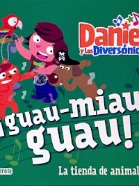 Ei - Daniel Y Los Diversonicos - Guau Miau Guau - La Tienda De Animales. Aa. Vv. (Algar) 9788491420033