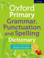 Oxford Primary Grammar Punctuation and Spelling Dictionary (Oxford University Press) - 9780192776563