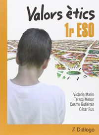 Valors Ètics 1r ESO. Aa. Vv. (Diálogo) 9788496976887