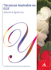 Técnicas teatrales en ELE. De Agreda Coso, Eduardo (Arco Libros - La Muralla, S.L.) 9788476359983 Imagen principal del producto