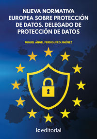 Nueva Normativa Europea Sobre Proteccion De Datos - Delegad. Perdiguero Jimenez, Miguel Angel (Innovacion Y Cualificacion S.L) 9788417343965