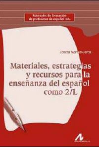 Materiales, estrategias y recursos para la enseñanza del español como 2/L. Garcia Moreno, Concha (Arco Libros - La Muralla, S.L.) 9788476358252