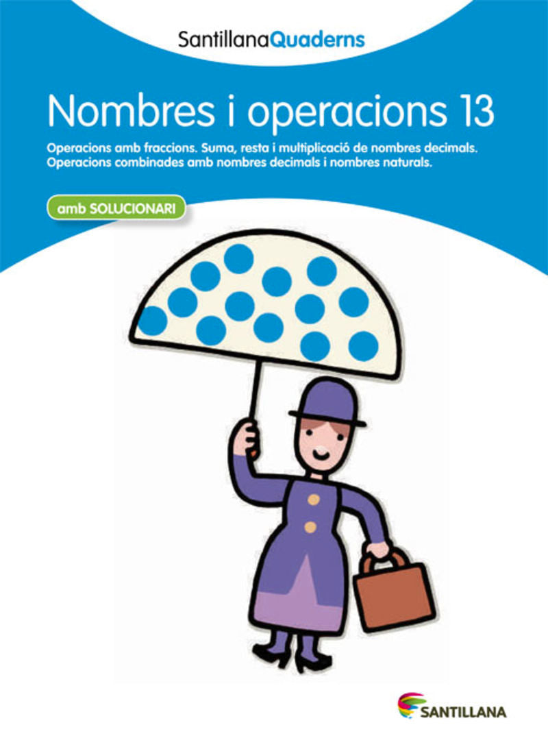 SANTILLANA QUADERNS NOMBRE I OPERACIONS 13. Aa. Vv. (Santillana Educación, S.L.) 9788468013947 Imagen principal del producto