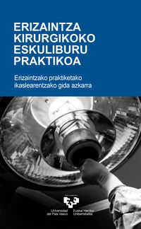 Erizaintza kirurgikoko eskuliburu praktikoa: Erizaintzako praktiketako ikaslearentzako gida azkarra. Fernandez Aedo, Irrintzi (koord. ) (Universidad del País Vasco) 9788413191317 Imagen principal del producto