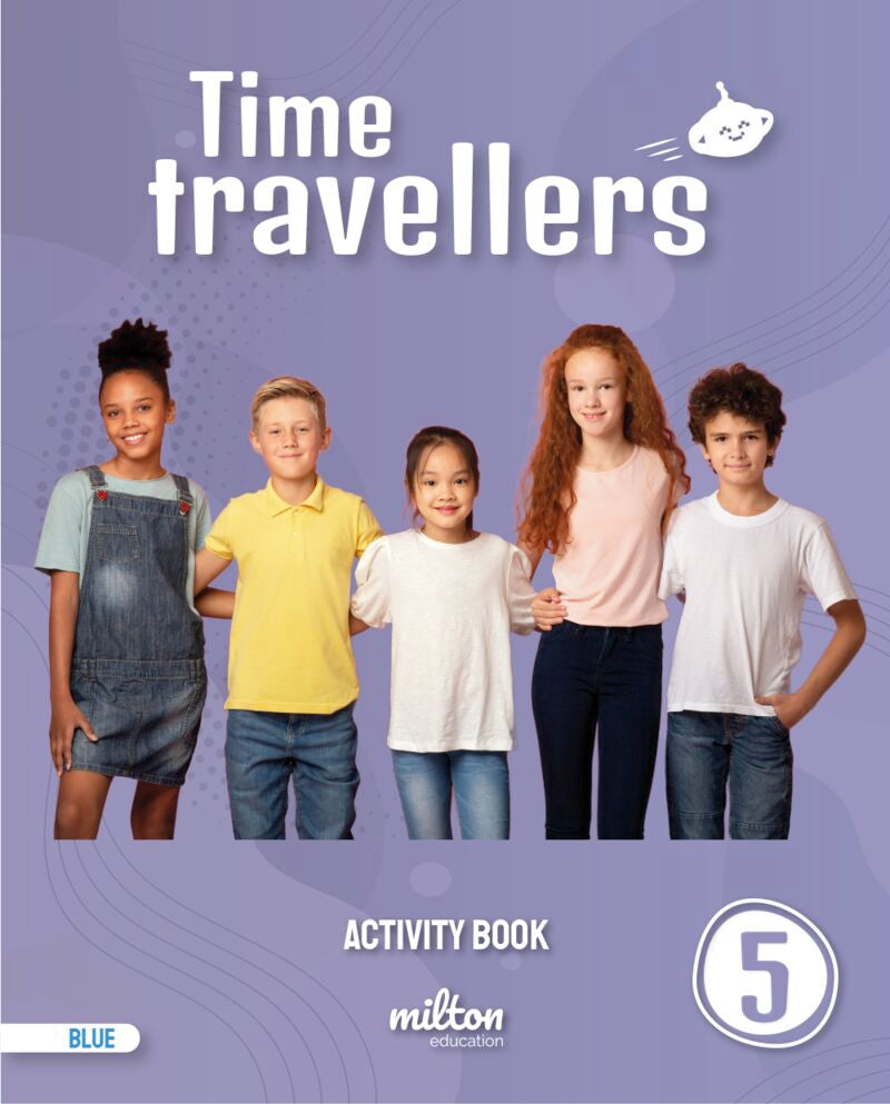 Time Travellers 5 Blue Activity Book English 5 Primaria. [et Al. ], Emmons, Casey, Gardner, Holly (Milton Education) 9788417911621
