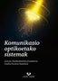 Komunikazio optikoetako sistemak. Aldabaldetreku Etxeberria, G., Durana Apaolaza, Gaizka (Universidad del País Vasco) 9788413190280