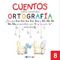 CUENTOS PARA APRENDER ORTOGRAFÍA - 8: ¿Por qué bra, bre, bri, bro, bru y bla, ble, bli, blo, blu, se escriben con "b" y no con "v"?. Aa. Vv. (Dylar Ediciones, S.L) 9788492795673