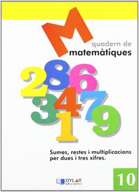 MATEMATIQUES - QUADERN 10. Dylar Ediciones, Proyecto Educativo Faro (Dylar Ediciones, S.L) 9788495280602