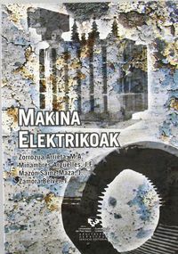 Makina elektrikoak. Zorrozua Arrieta, Miguel Angel (Universidad del País Vasco) 9788483739976