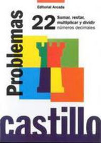 Ep 6 - Castillo Problemas 22 - Sumar. Restar, Multiplicar Y Dividir Decimales. Martin, R. M. (Arcada) 9788486545512