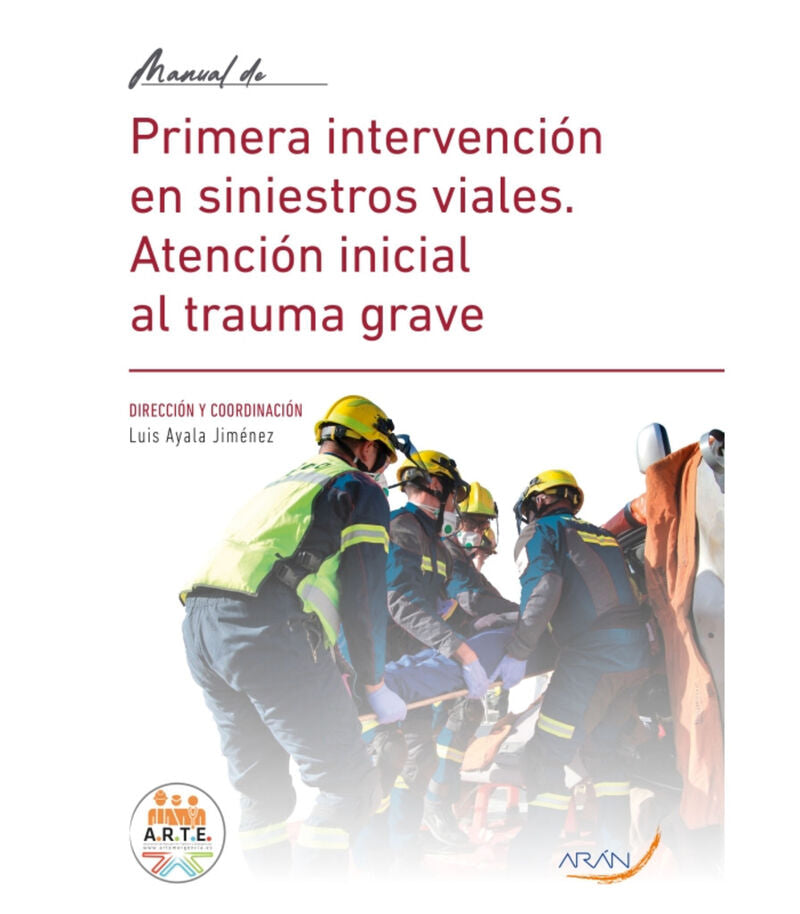 Manual de Primera intervención en siniestros viales. Atención inicial al trauma grave. [et Al. ], Ayala Jimenez, Luis (Arán Ediciones, S.L.) 9788419381378 Imagen principal del producto