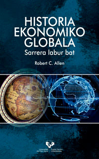 Historia ekonomiko globala. Sarrera labur bat. Allen, Robert C. (Universidad del País Vasco) 9788490829356