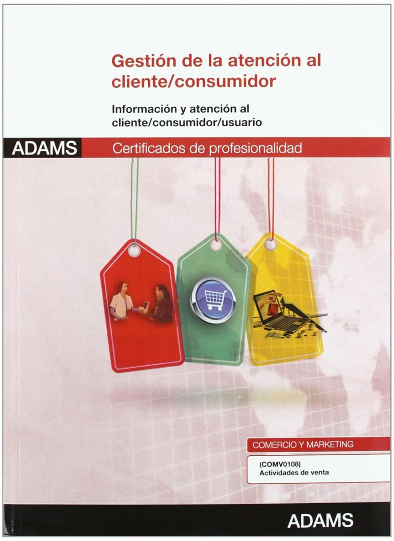Gestión de la atención al cliente-consumidor: certificado de profesionalidad actividades de venta