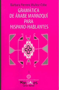 Gramática de árabe marroquí para hispano-hablantes. Herrero-muñoz Cobo, Barbara (Editorial Universidad de Almería) 9788482401119
