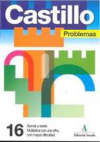 Ep - Castillo Problemas 16 - Sumar Y Resta. Multiplicar. Mayor Dificultad. Martin, R. M. (Arcada) 9788486545451