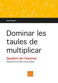 Dominar Les Taules De Multiplicar. Gabarro Berbegal, Daniel (Boira) 9788415218616 Imagen principal del producto