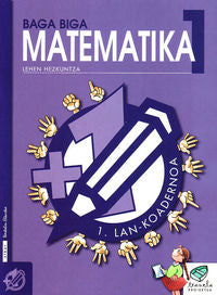 Txanela 1 - Matematika 1. Lan-koadernoa 1. Batzuk (Ikaselkar) 9788483318447