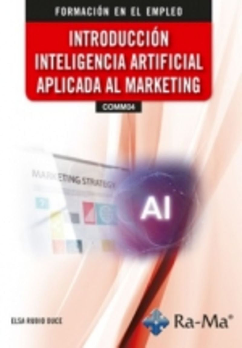 (COMM04) Introducción Inteligencia artificial aplicada al marketing. Aa. Vv. (RA-MA S.A. Editorial y Publicaciones) 9791387642259