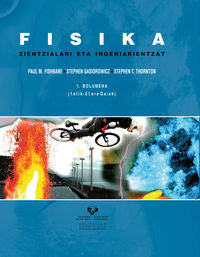 Fisika zientzialari eta ingeniarientzat. 1. bolumena (1.etik - 21.era gaiak). Fishbane, Paul M., Gasiorowicz, Stephen, Thornton, Stephen T. (Universidad del País Vasco) 9788490820308