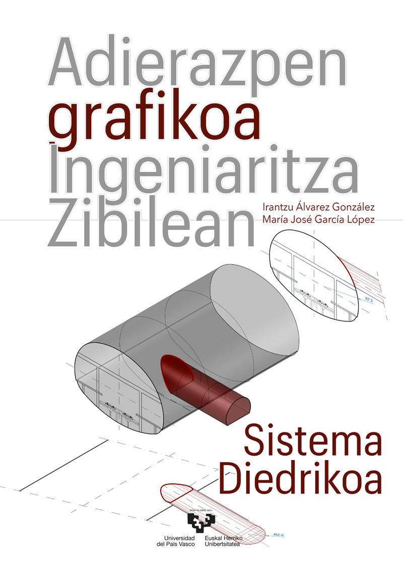 Adierazpen grafikoa Ingeniaritza Zibilean. Sistema diedrikoa. Alvarez Gonzalez, Irantzu, Garcia Lopez, Maria Jose (Universidad del País Vasco) 9788413195209 Imagen principal del producto