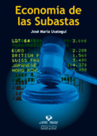 Economía de las subastas. Usategui, Jose Maria (Universidad del País Vasco) 9788498601855