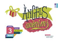 Àngels anònims 3r Primària Projecte Kumi. Aa. Vv. (Edicions Baula) 9788447938469