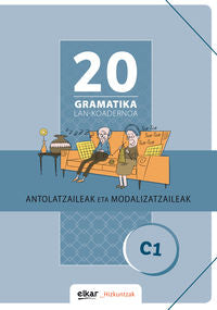 Gramatika Lan-Koadernoa 20 (C1). Antolatzaileak eta modalizatzaileak. Batzuk (Elkar) 9788490272077 Imagen principal del producto