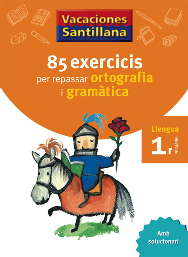 VACACIONES SANTILLANA 85 EXERCICIS PER REPASSAR ORTOGRAFIA I GRAMATICA LLENGUA 1 PRIMARIA. Aa. Vv. (Grup Promotor, S.L.) 9788479180638