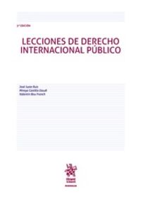 Lecciones de Derecho Internacional Público 3ª Edición 2018. Castillo Daudi, Mireya, Juste Ruiz, Jose (Editorial Tirant lo Blanch) 9788491906643
