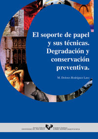 El soporte de papel y sus técnicas: Degradación y conservación preventiva. Rodriguez Laso, Dolores (Universidad del País Vasco) 9788483731871 Imagen principal del producto