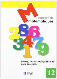 MATEMATIQUES - QUADERN 12. Dylar Ediciones, Proyecto Educativo Faro (Dylar Ediciones, S.L) 9788495280626