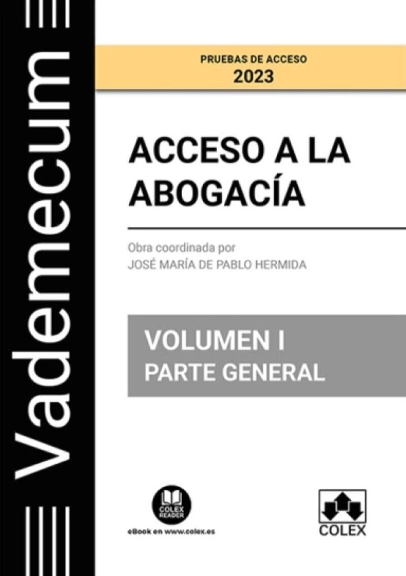 Vademecum Acceso a la abogacía. Volumen I. Parte general: Temario desarrollado de las materias comunes del examen de acceso a la abogacía. Pablo Hermida, Jose Maria De (Colex) 9788413596983