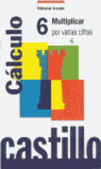 Ep - Castillo Calculo 6 - Multiplicar Por Varias Cifras. Martin, R. M. (Arcada) 9788486545345 Imagen principal del producto