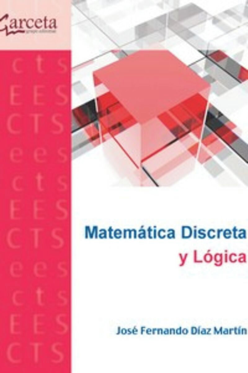 Matemática discreta y lógica. Diaz Martin, Jose Fernando (Ibergarceta Publicaciones S.L.) 9788419034151