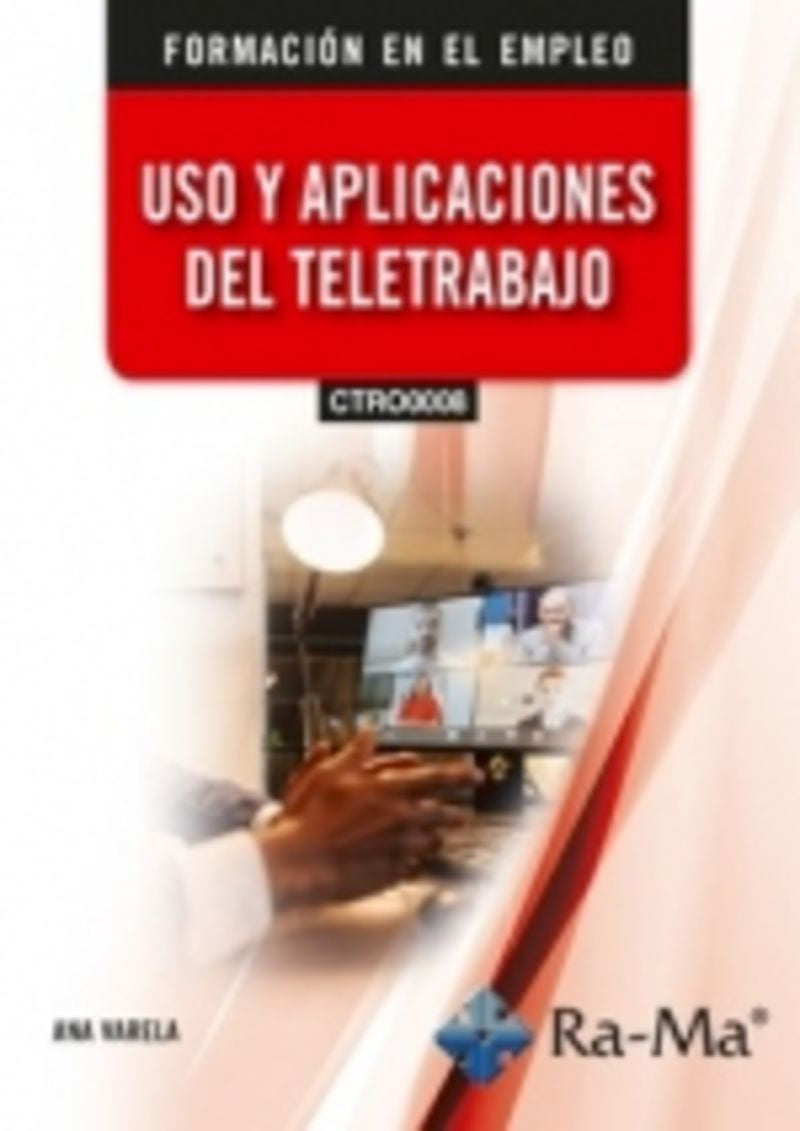 (CTRO0008) Uso y aplicaciones del teletrabajo. Varela, Ana (RA-MA S.A. Editorial y Publicaciones) 9791387642358