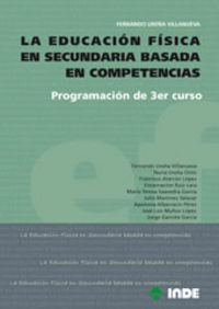 La Educación Física en Secundaria basada en competencias: Programación de 3r curso. Ureña Villanueva, Fernando (Editorial INDE) 9788497292603