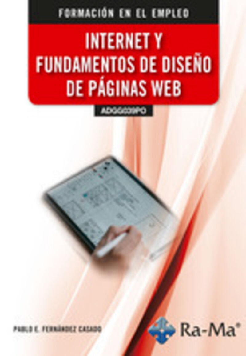 (ADGG039PO) Internet y fundamentos de diseño de páginas web. Fernandez Casado, Pablo E. (RA-MA S.A. Editorial y Publicaciones) 9788410181854