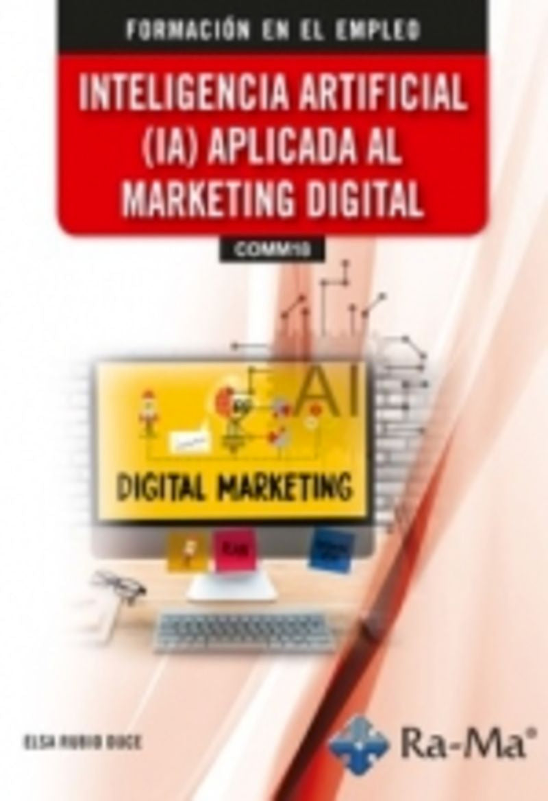 (COMM18) Inteligencia artificial (IA) aplicada al marketing digital. Aa. Vv. (RA-MA S.A. Editorial y Publicaciones) 9791387642693