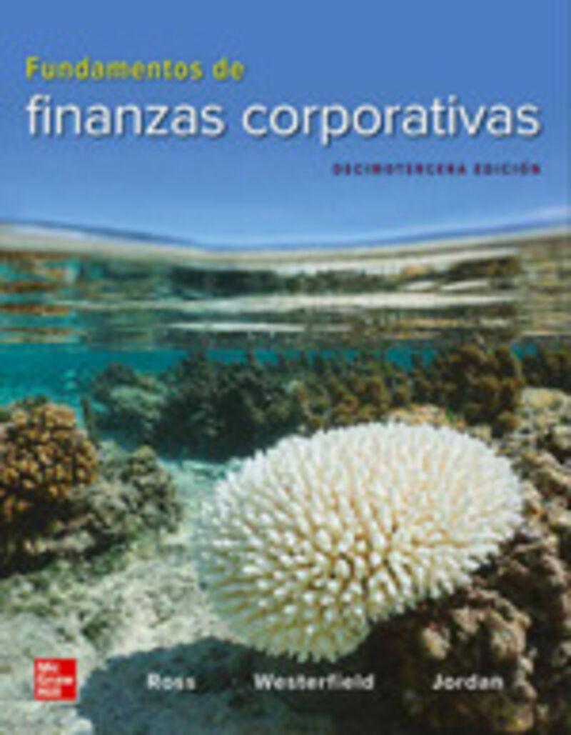 (13 Ed)  Fundamentos De Finanzas Corporativas. Jordan, Bradford D., Ross, Stephen A., Westerfield, Randolph W. (Mcgraw Hill) 9781456293079