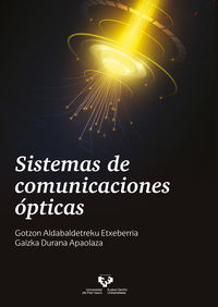Sistemas de comunicaciones ópticas. Aldabaldetreku, Gotzon, Durana, Gaizka (Universidad del País Vasco) 9788413190952 Imagen principal del producto