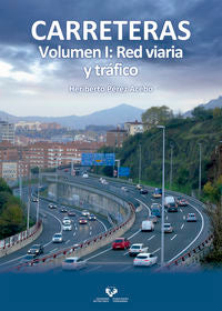 Carreteras. Volumen I: Red viaria y tráfico. Perez Acebo, Heriberto (Universidad del País Vasco) 9788490828052