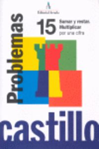 Ep - Castillo Problemas 15 - Sumar Y Restar. Multiplicar Por Una Cifra. Martin, R. M. (Arcada) 9788486545444 Imagen principal del producto