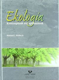 Ekologia. Kontzeptuak eta aplikazioak. Molles, Manuel C. (Universidad del País Vasco) 9788498605518 Imagen principal del producto