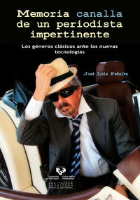 Memoria canalla de un periodista impertinente: Los géneros clásicos ante las nuevas tecnologías. Peñalva Abrisqueta, Jose Luis (Universidad del País Vasco) 9788490821442