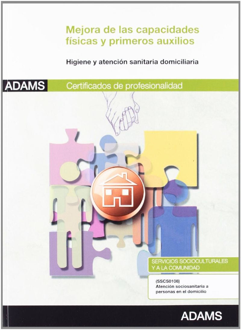 Mejora de las capacidades físicas y primeros auxilios para las personas dependientes: certificado de profesionalidad : atención sociosanitaria a personas en el domicilio Imagen principal del producto