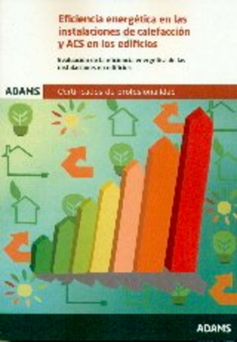 Eficiencia energética en las instalaciones de calefacción y ACS en los edificios. Unidad Formativa 0565