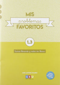 Mis Problemas Favoritos 1.3 - Sumas Llevando y Restas Sin Llevar | Matematicas 1 Primaria | Editorial GEU 1 Primaria. Aa. Vv. (Editorial GEU) 9788417748333 Imagen principal del producto