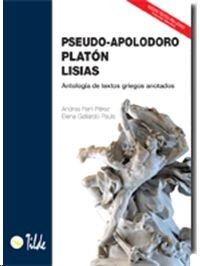 Pseudo-Apolodoro, Platón, Lisias: Antología de textos griegos anotados. EBAU Comunidad Valenciana. Ferri Perez, Andrea, Gallardo Pauls, Elena (Tilde) 9788496977341